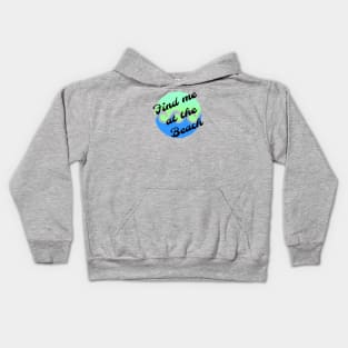 Find me at the beach Kids Hoodie